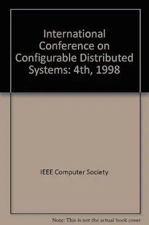 configurable distributed systems 4th international conference 1st edition ieee ,international conference on