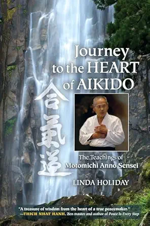 journey to the heart of aikido the teachings of motomichi anno sensei 1st edition linda holiday ,motomichi