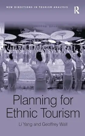planning for ethnic tourism 1st edition li yang ,geoffrey wall 0754673847, 978-0754673842