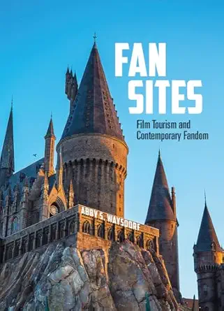 fan sites film tourism and contemporary fandom 1st edition abby s waysdorf 1609387929, 978-1609387921