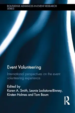 event volunteering international perspectives on the event volunteering experience 1st edition karen a smith