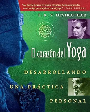 el corazon del yoga desarrollando una practica personal 1st edition t k v desikachar 0892815930,