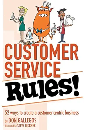 customer service rules 52 ways to create a customer centric business 1st edition don gallegos ,steve hickner