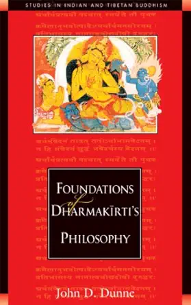 foundations of dharmakirtis philosophy 1st edition john d dunne 086171184x, 978-0861711840