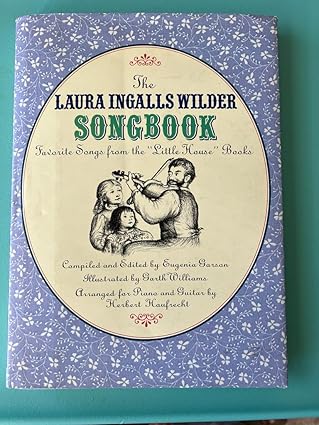 the laura ingalls wilder songbook favorite songs from the little house books 1st edition eugenia garson