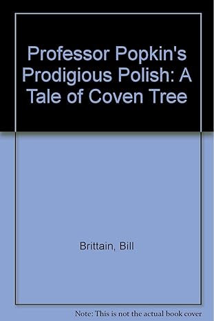 professor popkins prodigious polish a tale of coven tree 1st edition bill brittain ,andrew glass 0060207272,