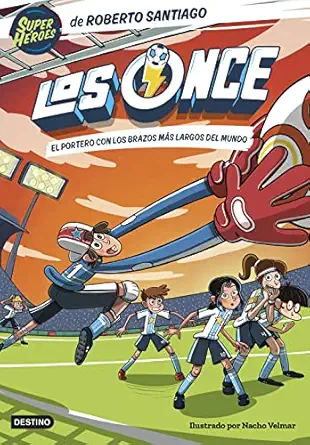 los once 2 el portero con los brazos ma s largos del mundo 1st edition roberto santiago 8408254138,