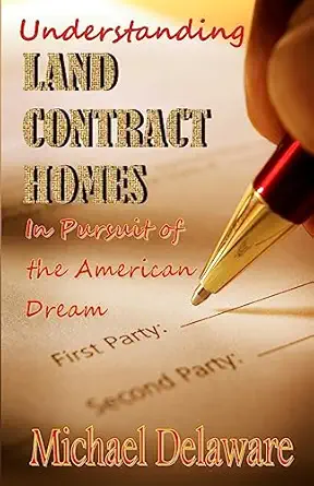 understanding land contract homes in pursuit of the american dream 1st edition michael delaware 0615923356,