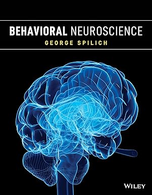 behavioral neuroscience 1st edition george spilich 1118547381, 978-1118547380