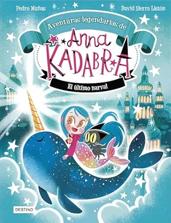 anna kadabra aventuras legendarias 3 el a ltimo narval 1st edition pedro maa as ,david sierra lista n