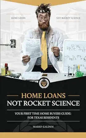 home loans not rocket science your first time home buyers guide for texas residents 1st edition mario galdos