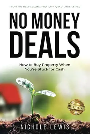 no money deals how to buy property when youa re stuck for cash 1st edition nichole lewis 1962595358,