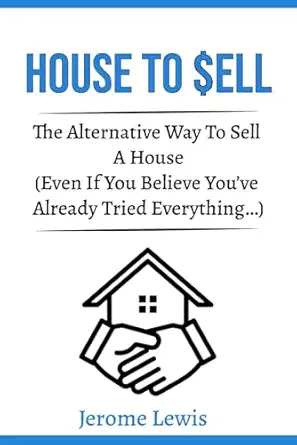 house to sell the alternative way to sell a house 1st edition jerome lewis 1960984330, 978-1960984333