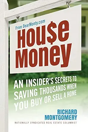 house money an insiders secrets to saving thousands when you buy or sell a home 1st edition richard
