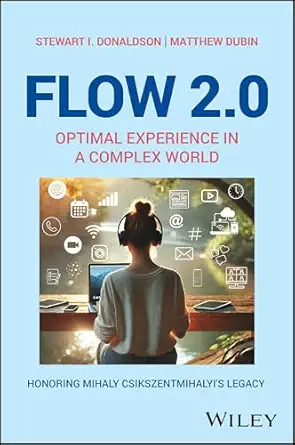 flow 2 0 optimal experience in a complex world honoring mihaly csikszentmihalyis legacy 1st edition stewart i