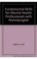 fundamental skills for mental health professionals with myhelpinglab 1st edition linda w seligman 0137141785,