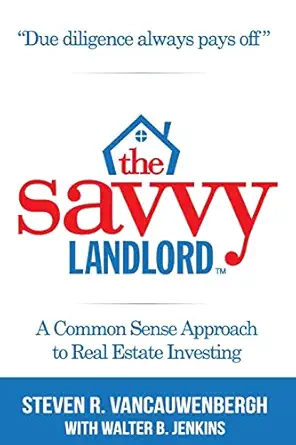 the savvy landlord a common sense approach to real estate investing 1st edition mr steven r vancauwenbergh