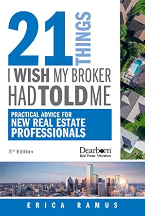 21 things i wish my broker had told me practical advice for new real estate professionals revised and updated
