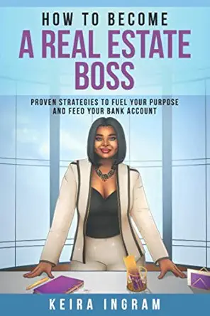 how to become a real estate boss proven strategies to fuel your purpose and feed your bank account 1st