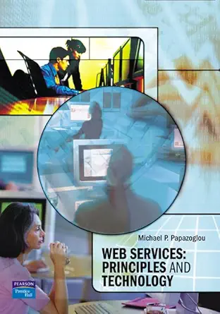 web services principles and technology 1st edition michael p papazoglou 0321155556, 978-0321155559