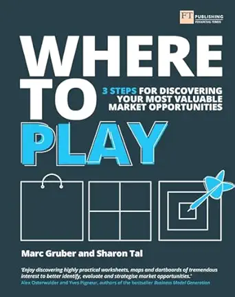 where to play 3 steps for discovering your most valuable market opportunities 1st edition marc gruber ,sharon