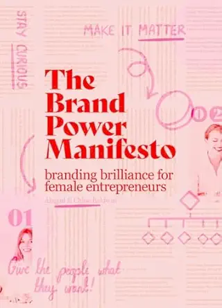the brand power manifesto a creative roadmap for female entrepreneurs 1st edition abigail baldwin ,chloa c