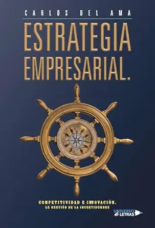 estrategia empresarial competitividad e innovacia n le gestia n de la incertidumbre 1st edition carlos del
