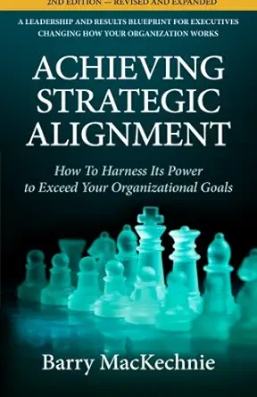 Achieving Strategic Alignment How To Harness Its Power To Exceed Your Organizational Goals