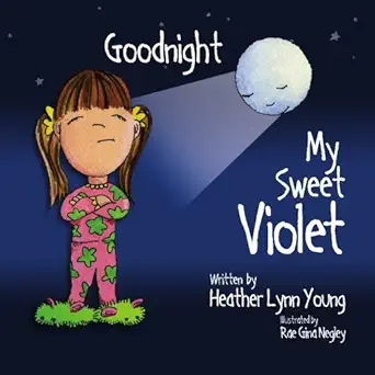 goodnight my sweet violet 1st edition heather young ,rae gina negley 1419645773, 978-1419645778