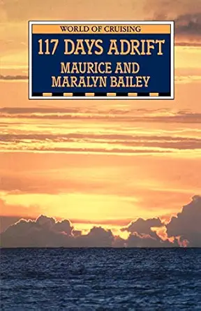 117 days adrift 1st edition maurice bailey ,maralyn bailey 0713659300, 978-0713659306