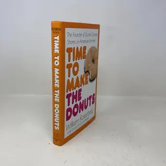time to make the donuts the founder of dunkin donuts shares an american journey 1st edition william rosenberg