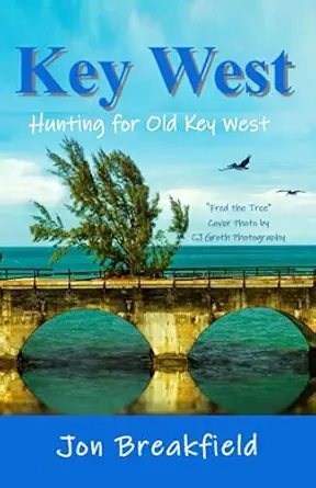 key west hunting for old key west 1st edition jon breakfield 1916905943, 978-1916905948