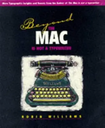 beyond the mac is not a typewriter more typographic insights and secrets 1st edition robin williams