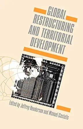 global restructuring and territorial development 1st edition jeffrey henderson ,manuel castells 0803980604,