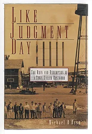 like judgment day the ruin and redemption of a town called rosewood 1st edition michael d\\\\\\\'orso