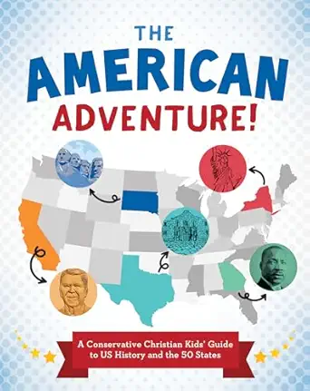 the american adventure a conservative christian kids guide to us history and the 50 states 1st edition tracy