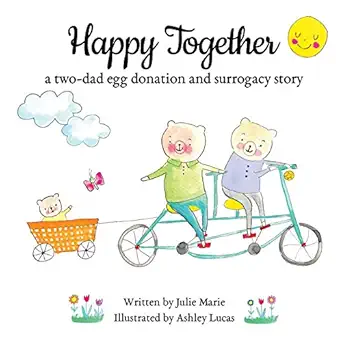 happy together a two dad egg donation and surrogacy story 1st edition julie marie ,ashley lucas 1733357262,