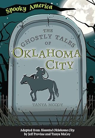 the ghostly tales of oklahoma city 1st edition tanya mccoy 1467198773, 978-1467198776