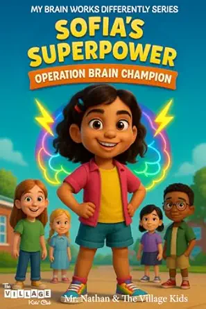 sofias superpower operation brain champion a childrena s book on adhd self advocacy and celebrating different