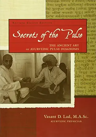 secrets of the pulse the ancient art of ayurvedic pulse diagnosis 1st edition vasant d lad m a sc ,margaret