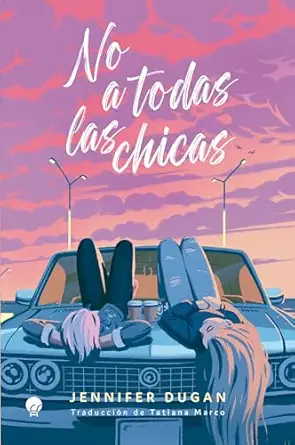 no a todas las chicas 1st edition jennifer dugan 8419472697, 978-8419472694