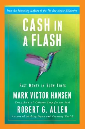 cash in a flash real money in no time 1st edition robert g allen ,mark victor hansen 0307453308,
