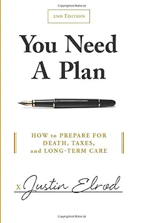 you need a plan how to prepare for death taxes and long term care 1st edition justin elrod 1619614553,
