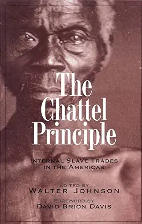 the chattel principle internal slave trades in the americas 1st edition walter johnson 0300103557,