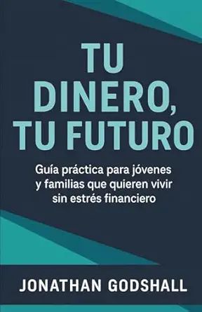 tu dinero tu futuro gua a pra ctica para ja venes y familias que quieren vivir sin estras financiero 1st