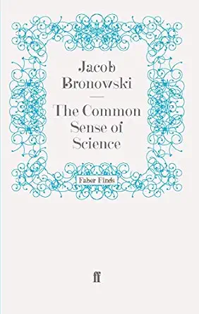 the common sense of science 1st edition jacob bronowski 0571241891, 978-0571241897