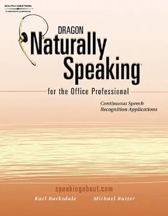 dragon naturally speaking for the office professional 1st edition karl barksdale 0538723718, 978-0538723718