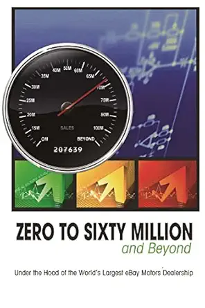 zero to sixty million under the hood of the worlds largest ebay motors dealer 1st edition mike welch rick