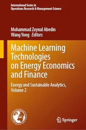 machine learning technologies on energy economics and finance energy and sustainable analytics volume 2 1st