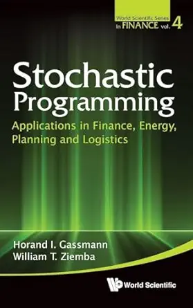 stochastic programming applications in finance energy planning and logistics 1st edition horand i gassmann